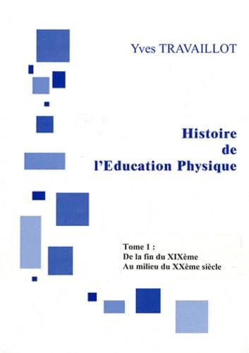 Histoire de l'éducation physique: Tome 1, De la fin du XIXe siècle au milieu du XXe siècle book