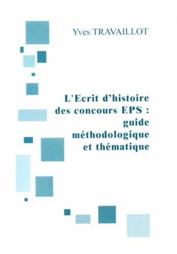 L'écrit d'histoire des concours EPS : guide méthodologique et thématique book