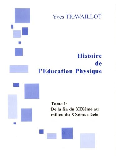 Histoire de l'Education physique: Tome 1, De la fin XIXe siècle au milieu du XXe siècle book