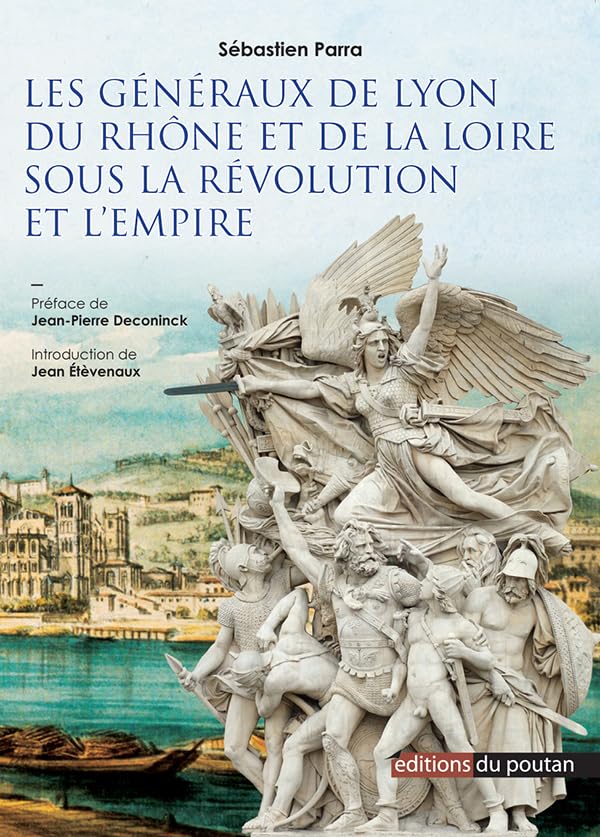 Les Généraux de Lyon du Rhône et de la Loire sous la révolution et l'empire Contemporary literature