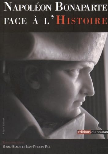 Napoléon Bonaparte face à l'Histoire: Actes du Colloque de Lyon (11 et 12 mars 2015) Books