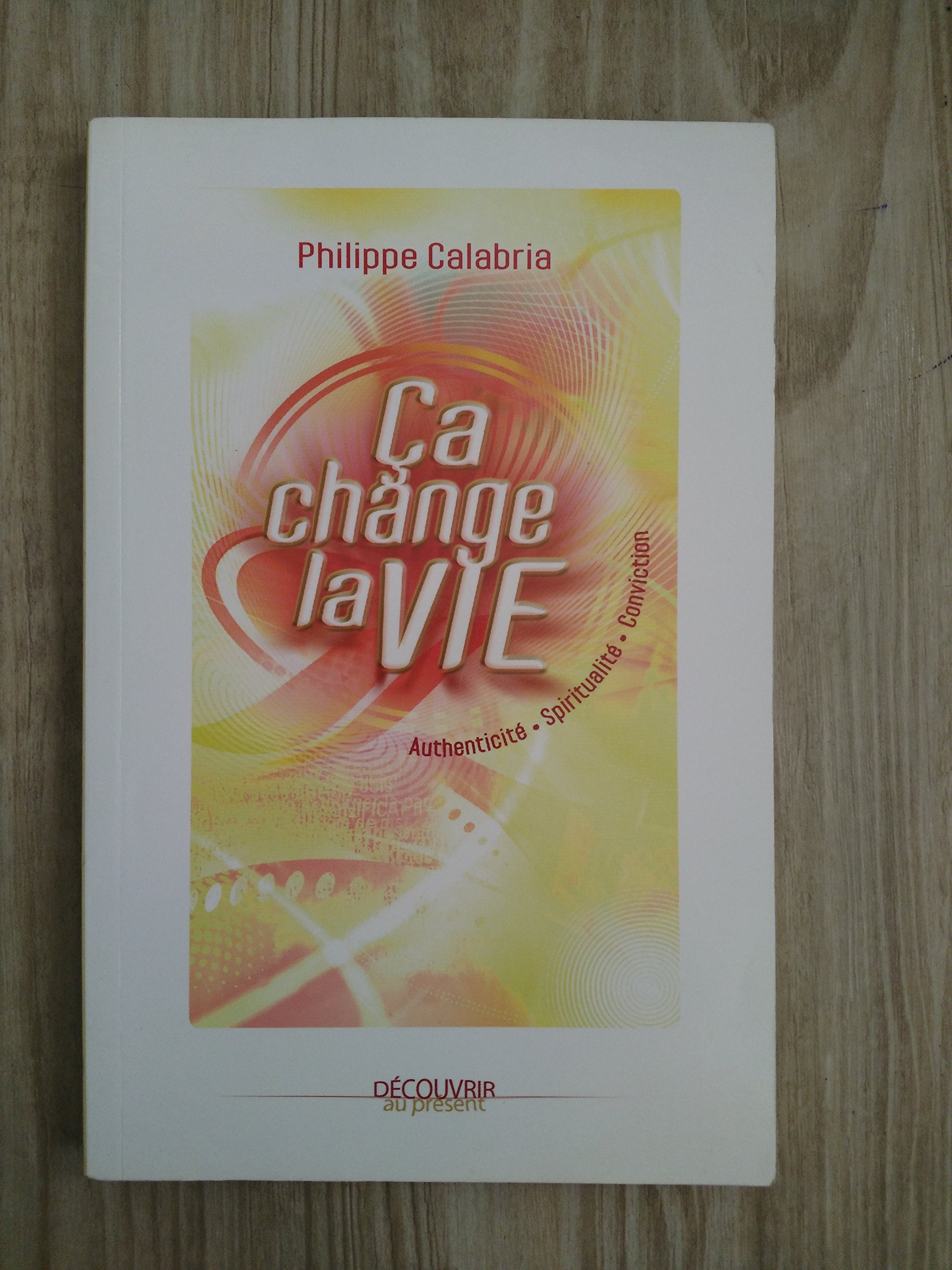 ça change la vie, authenticité, spiritualité, conviction book