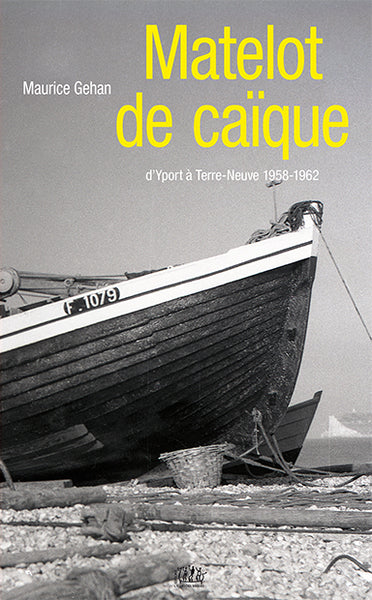 Matelot de Caïque : d'Yport à Terre-Neuve, 1958-1962 Books