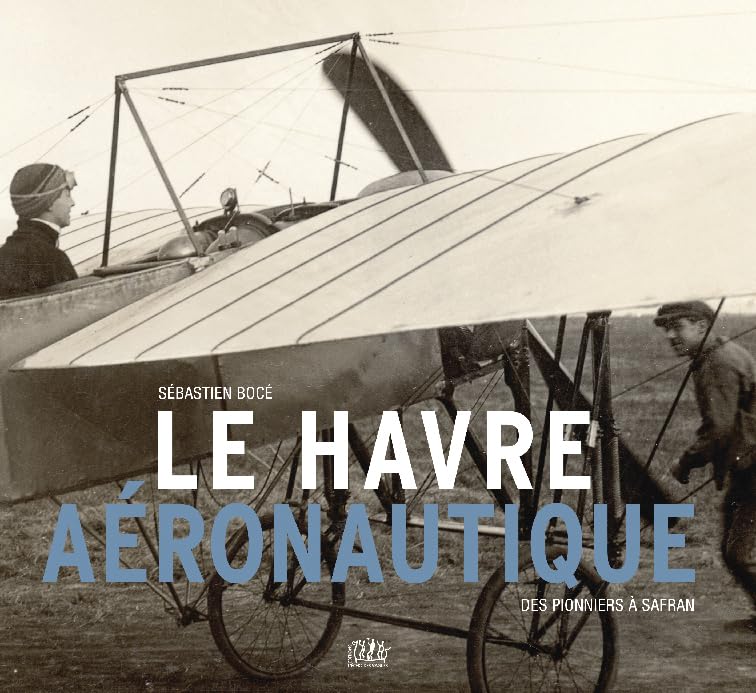 Le Havre aéronautique, des pionniers à Safran book