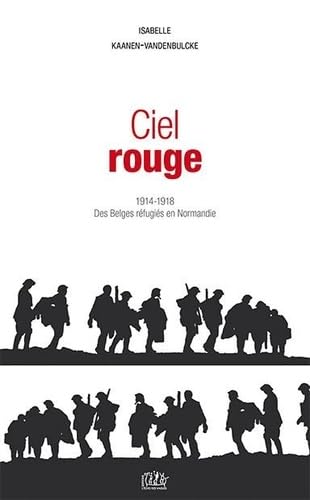 Ciel Rouge - 1914-1918, des Belges réfugiés en Normandie Books