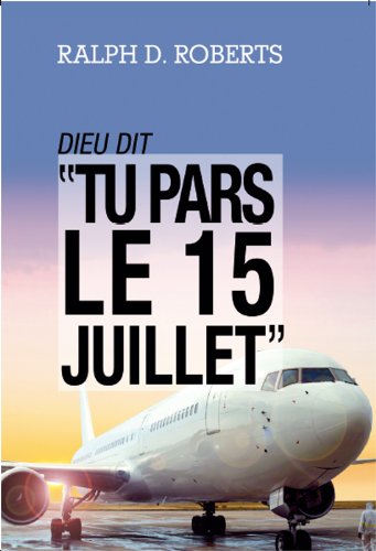 Dieu dit : "tu pars le 15 juillet" book