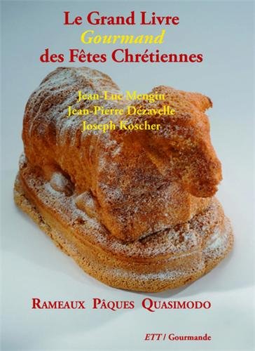 Le grand livre gourmand des fêtes chrétiennes : Rameaux, Pâques, Quasimodo Leisure, Home & Garden