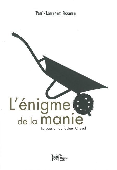 L'énigme de la manie. La passion du facteur Cheval book