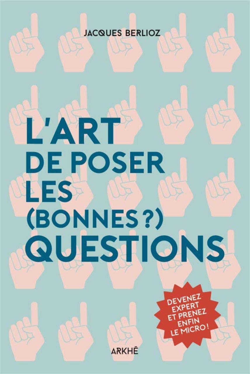 L'art de poser les (bonnes ?) questions: Devenez expert et prenez enfin le micro ! book