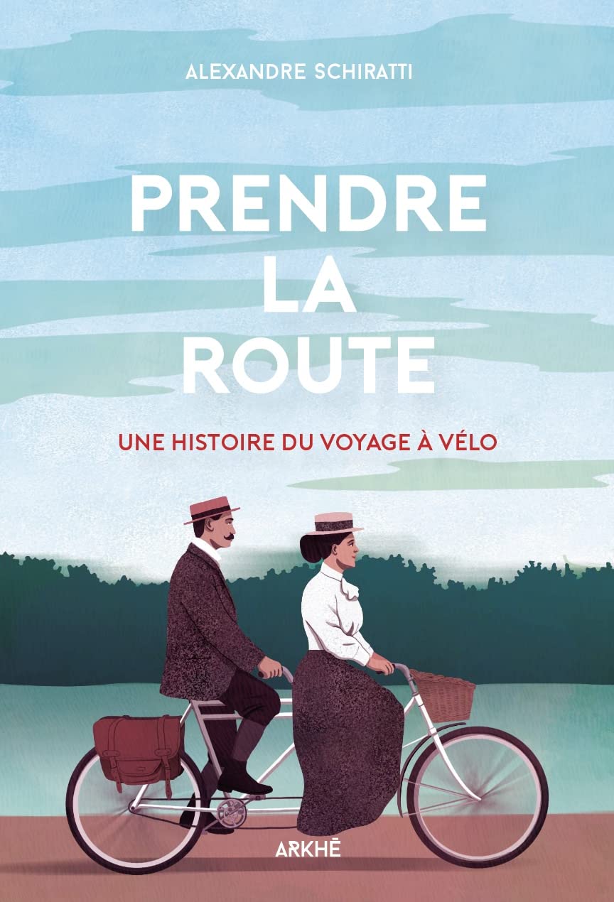 Prendre la Route - Une Histoire du Voyage à Vélo Politics & History