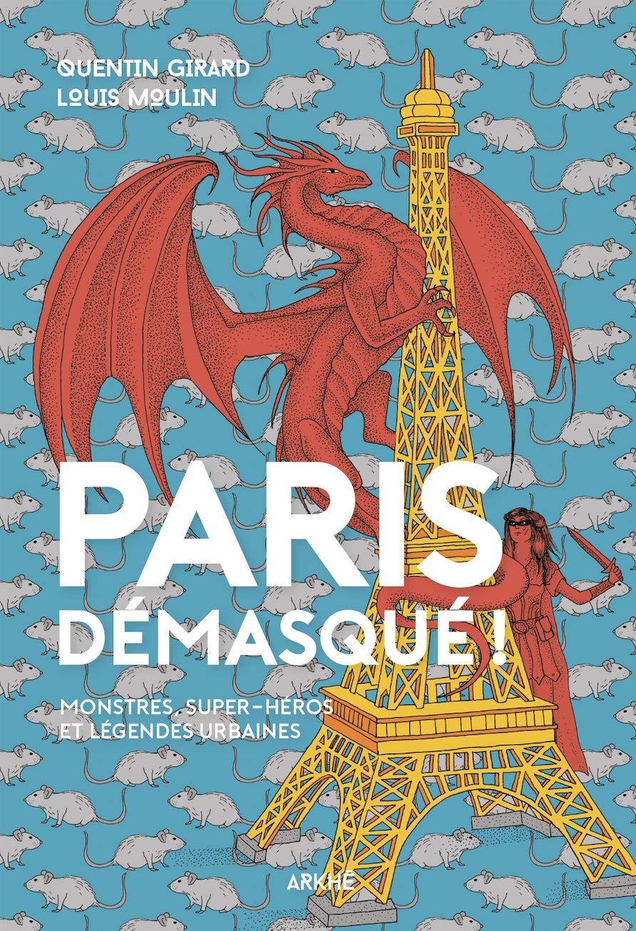 Paris démasqué !: Monstres, super-héros et légendes urbaines book