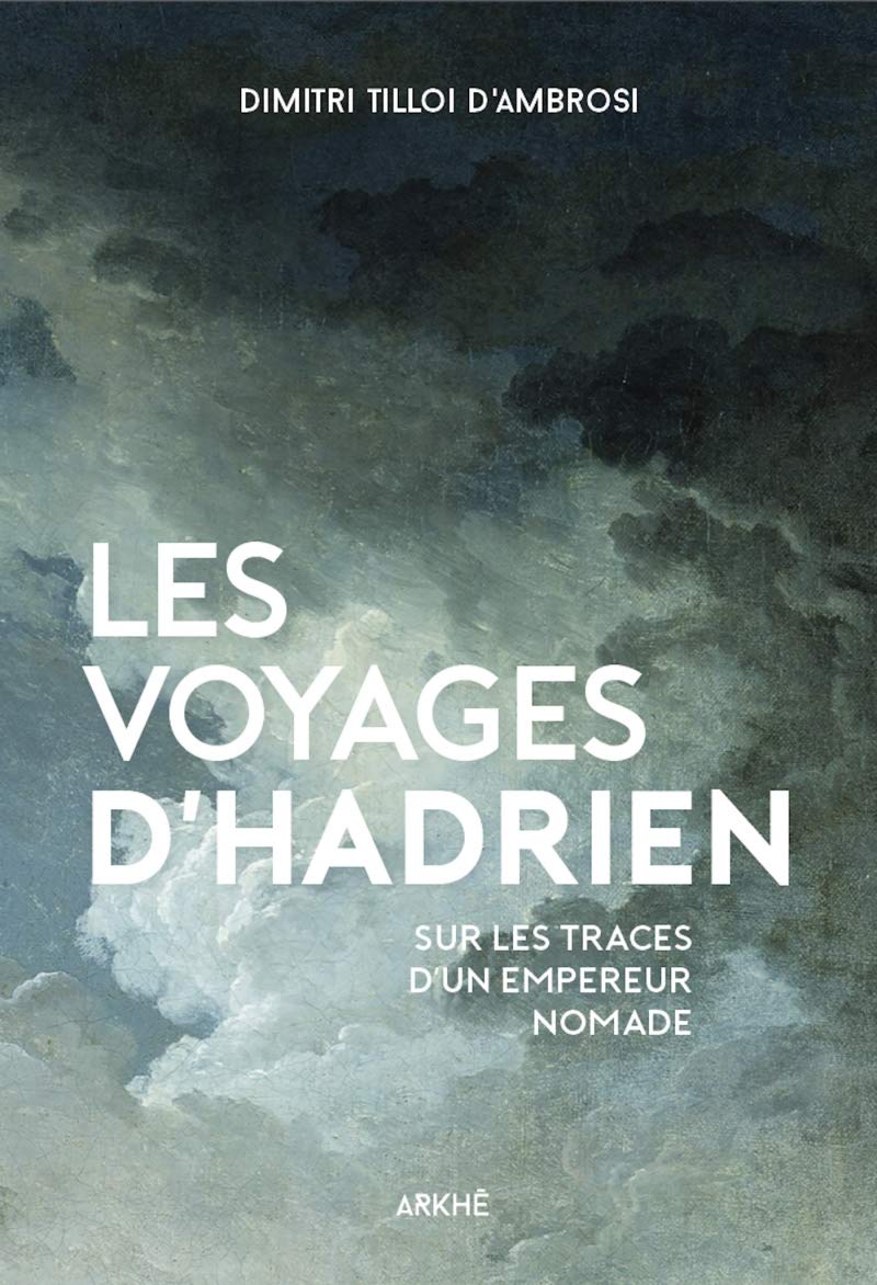 Les voyages d'Hadrien: Sur les traces d'un empereur nomade book