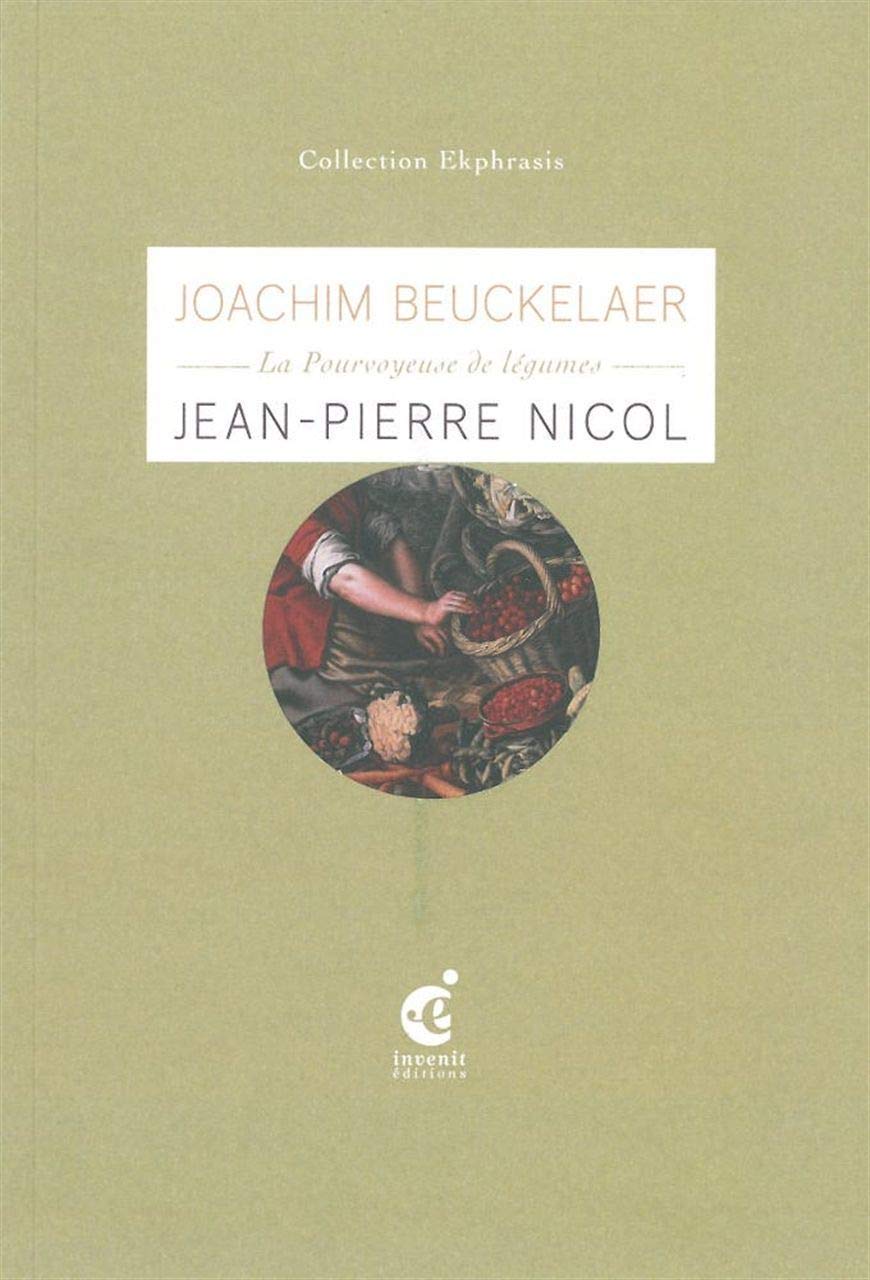 Joachim Beuckelaer,La Pourvoyeuse de Legumes: Une lecture de La Pourvoyeuse de légumes (3e quart du XVIe siècle) de Joachim Beuckelaer, musée des beaux-arts, Valenciennes Film, Art & Culture