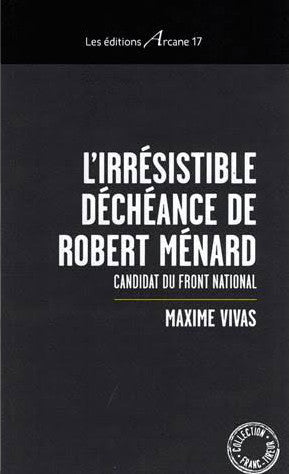 L'irrésistible déchéance de Robert Ménard : candidat du Front national Social Sciences