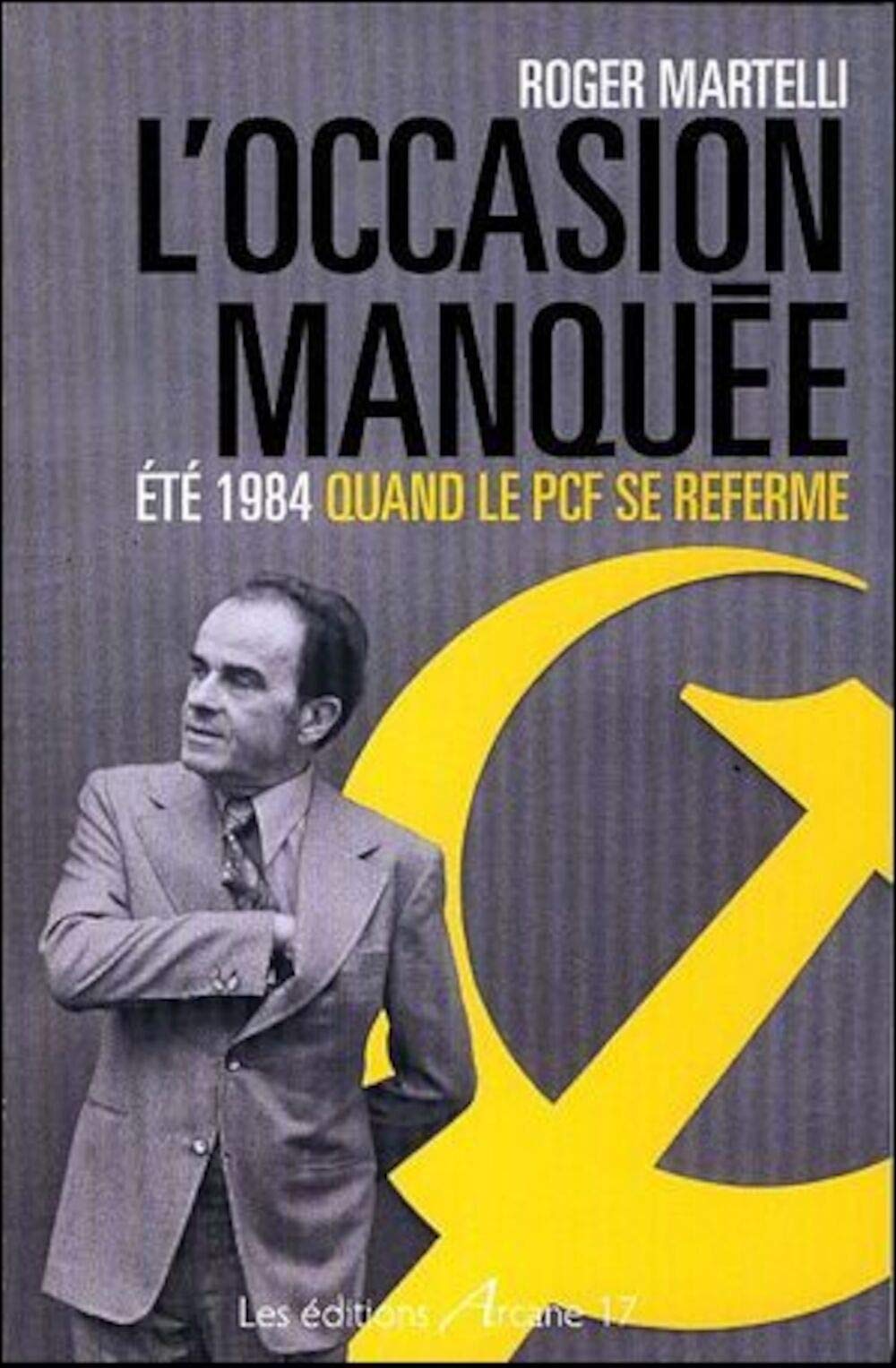 L'occasion manquée : Eté 1984, quand le PCF se referme book