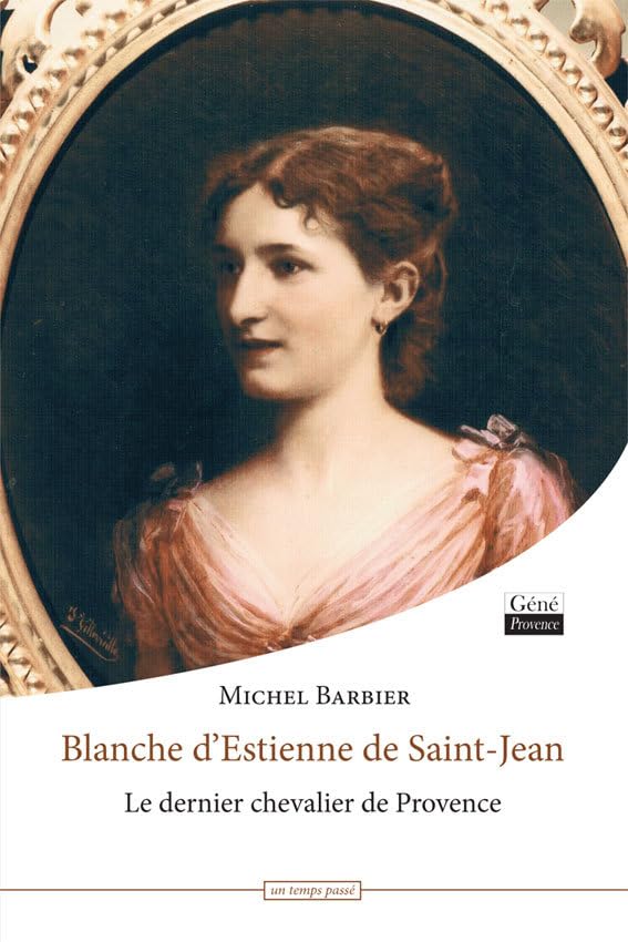 Blanche d'Estienne de Saint-Jean: Le dernier chevalier de Provence book
