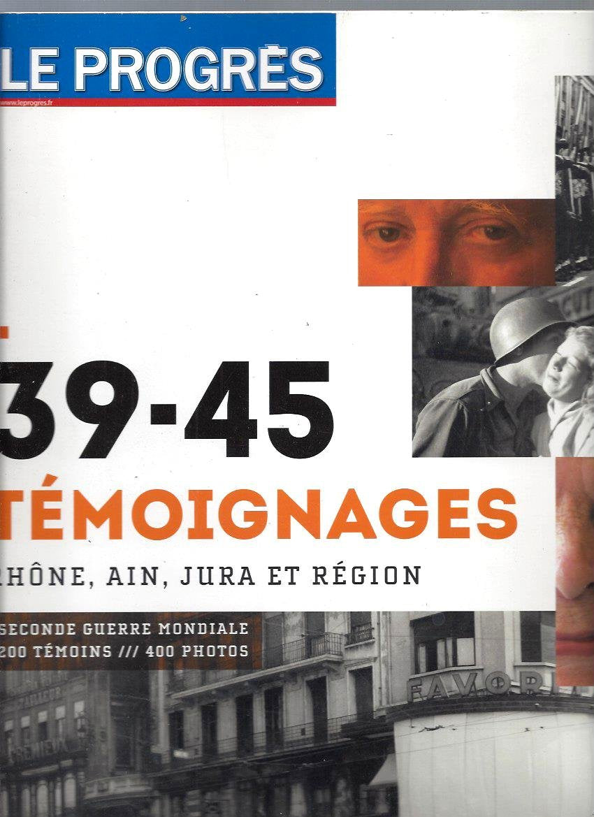 39-45 Témoignages : Rhône, Ain, Jura et région, Seconde Guerre mondiale, 200 témoins 400 photos Post-war period & Cold War