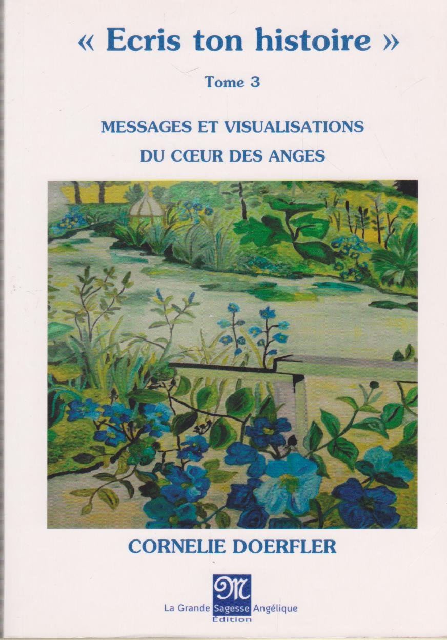 Ecris ton histoire Tome 3, Messages et visualisations du coeur des anges book