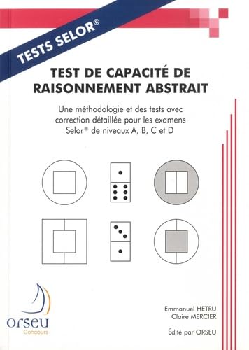 Test de capacité de raisonnement abstrait: Une méthodologie et des tests avec correction détaillée pour les examens SELOR de niveaux A, B, C et D book
