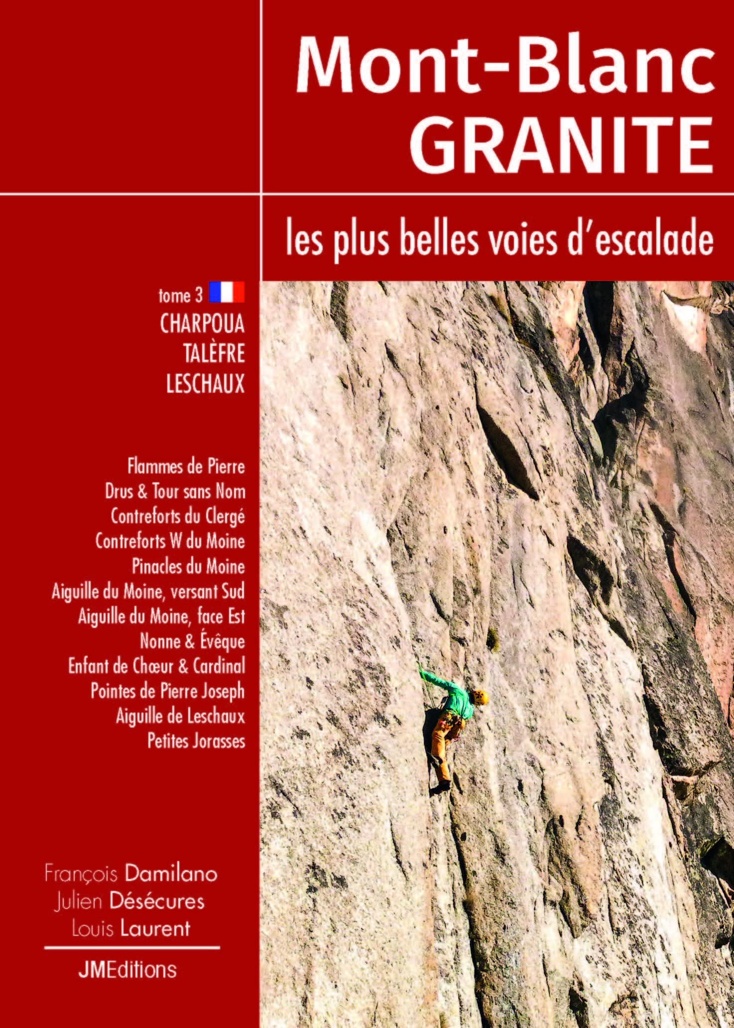 Mont-Blanc Granite, les plus belles voies d'escalade: Tome 3, Charpoua-Talèfre-Leschaux book