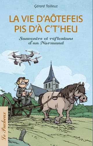 La vie d'aôtefeis pis d'à c't'heu: Souvenirs et réflexions d'un Normand Books