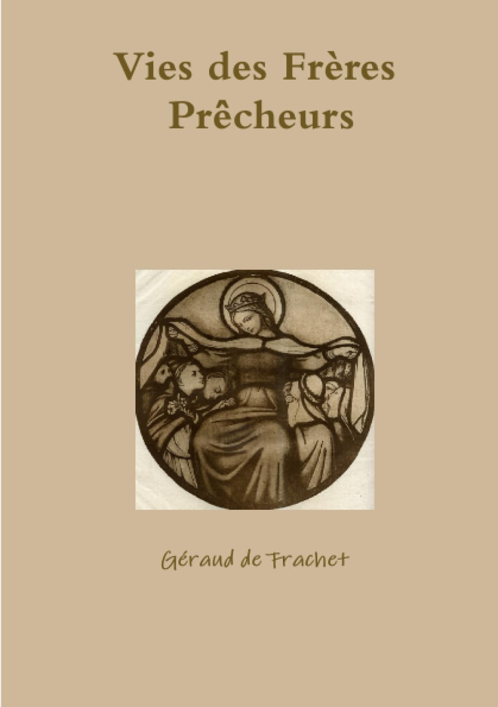 Les Vies des Frères de l'Ordre des Prêcheurs book