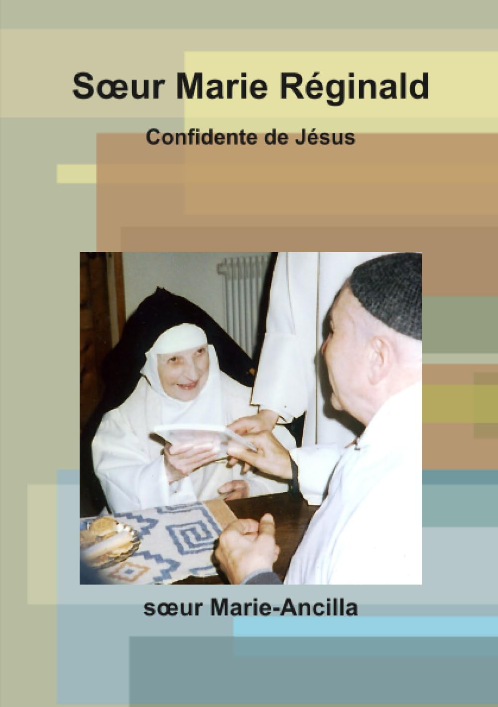 Soeur Marie Réginald Confidente de Jésus Religion & Esotericism