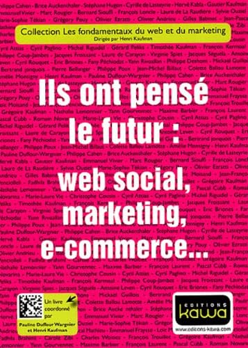 Ils ont pensé le futur: web social, marketing, e-commerce... book