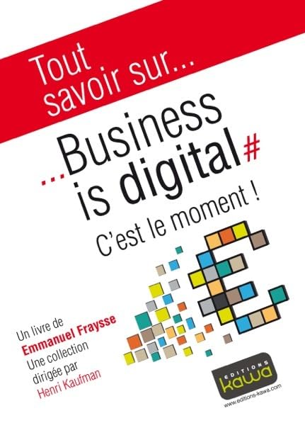 Tout savoir sur... Business is digital - C'est le moment! Business, Finance & Career