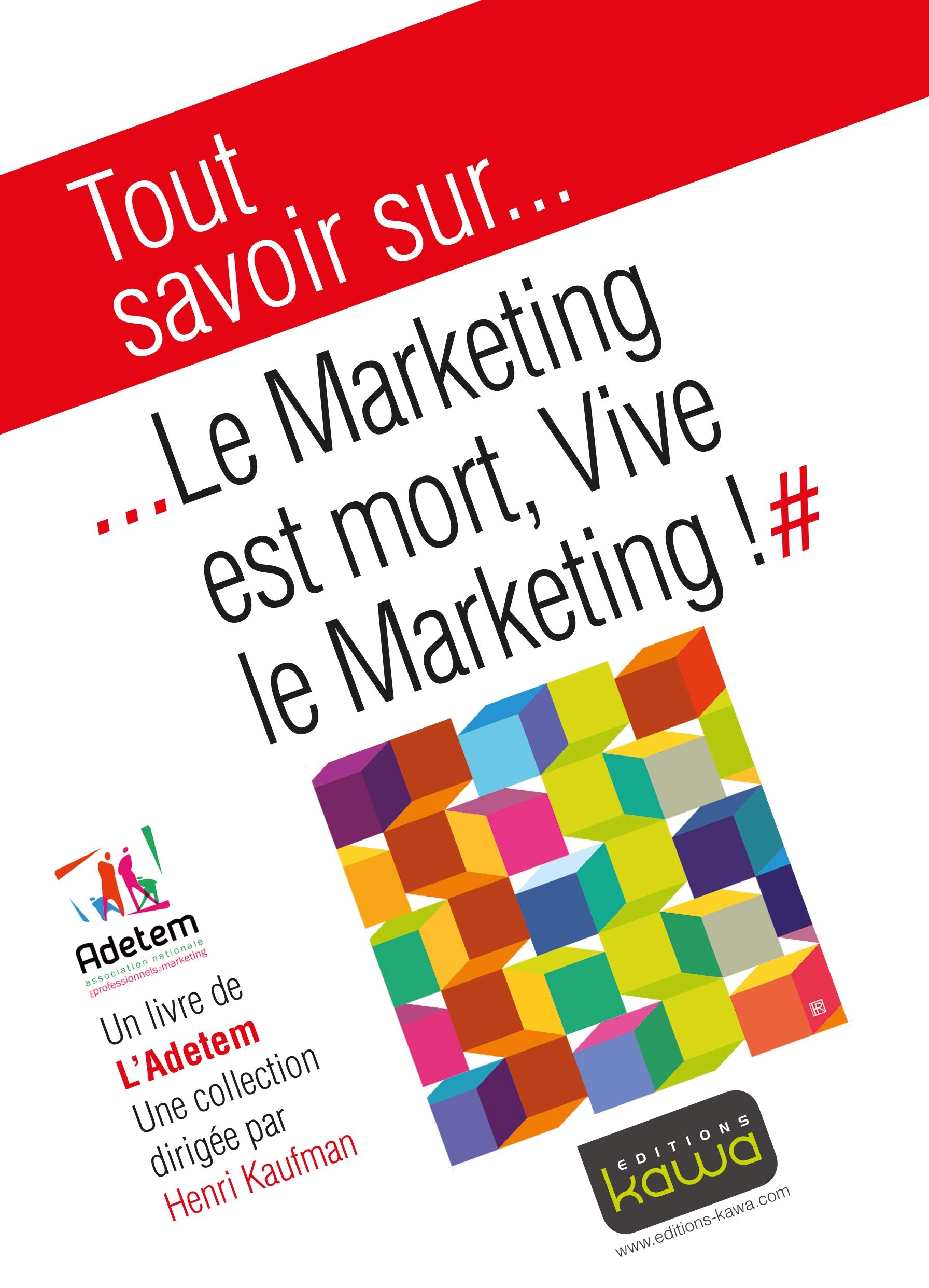 Tout Savoir Sur... le Marketing Est Mort, Vive le Marketing! book