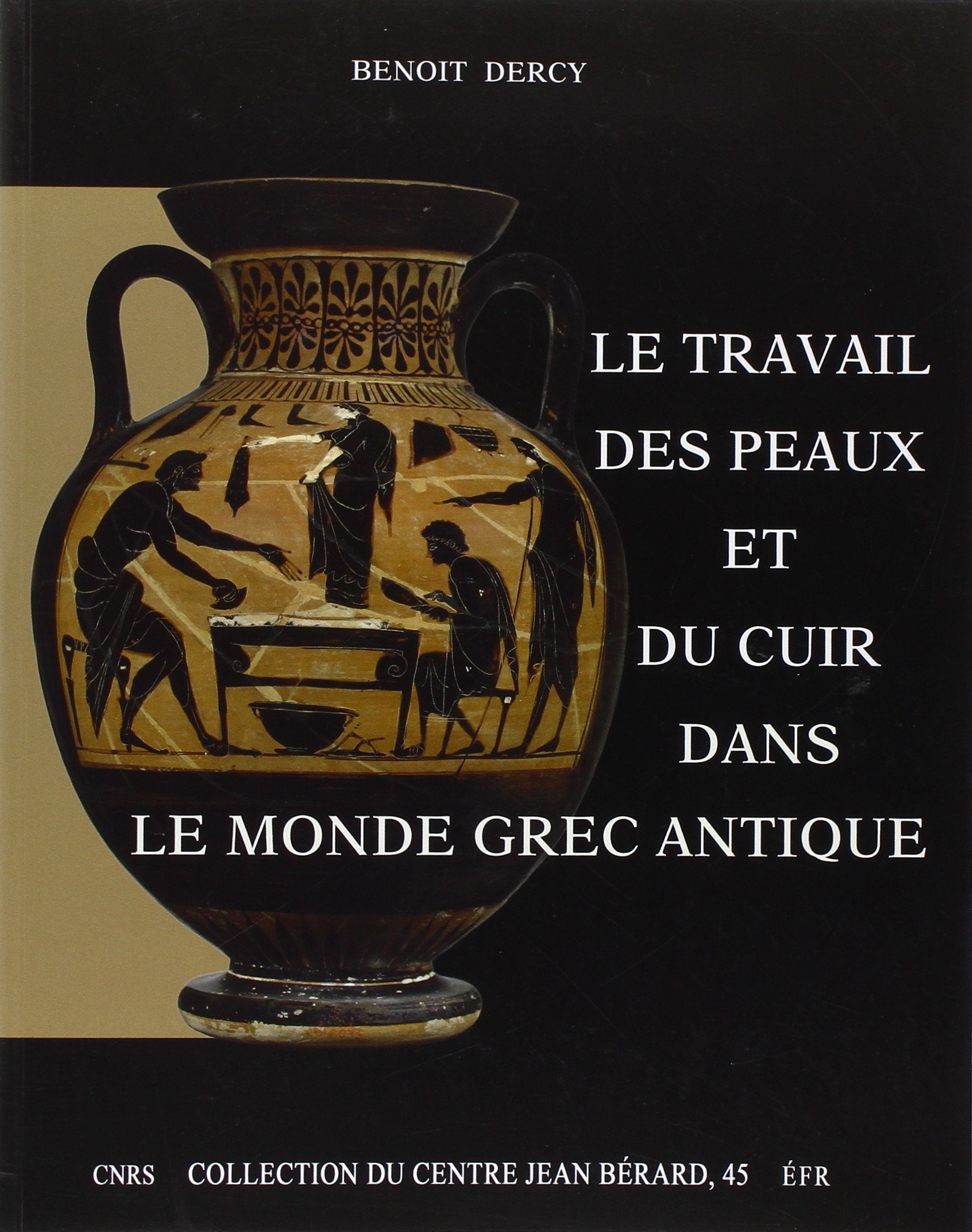Le travail des peaux et du cuir dans le monde grec antique: Tentative d'une archéologie du disparu appliquée au cuir book
