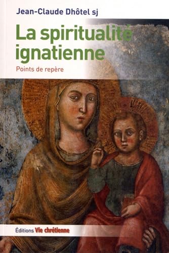 La spiritualité ignatienne: Points de repère Religion & Esotericism