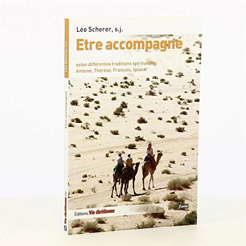ETRE ACCOMPAGNE selon différentes traditions spirituelles. Antoine, François, Thérèse, Ignace. book