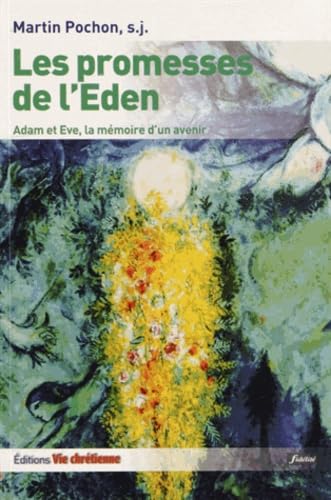 LES PROMESSES DE L'EDEN - Adam et Eve, la mémoire d'un avenir Religion & Esotericism