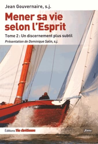 Mener sa vie selon l'Esprit Tome 2 pour un discernement plus subtil: Tome 2, Un discernement plus subtil Religion & Esotericism