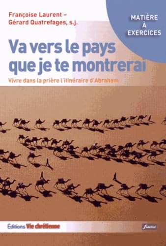 Va vers le pays que je te montrerai: Vivre dans la prière l'itinéraire d'Abraham book