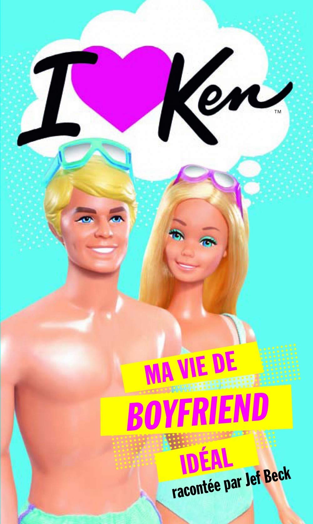 I LOVE KEN : MA VIE DE BOYFRIEND IDEAL book