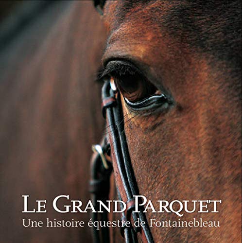 Le Grand Parquet, une histoire équestre de Fontainebleau book