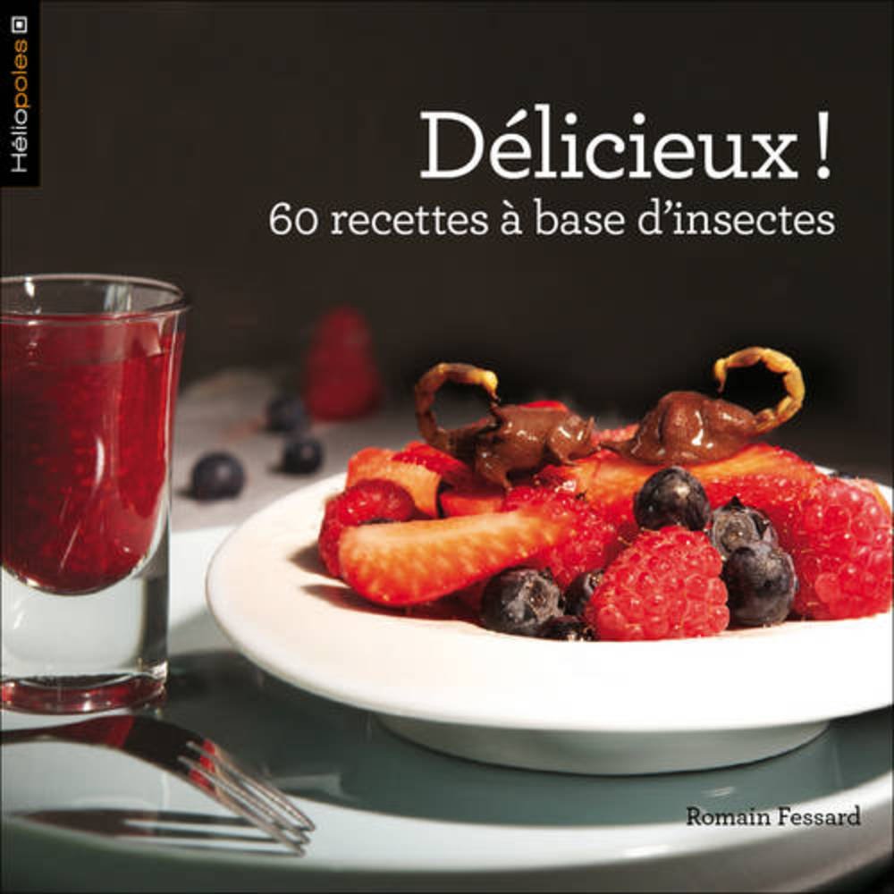 Délicieux !: 60 recettes à base d'insectes Books