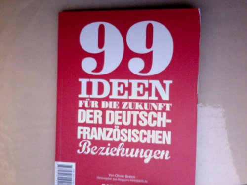 99 Ideen FÜR DIE ZUKUNFT DER DEUTSCH-FRANZÖSISCHEN BEZIEHUNGEN Books