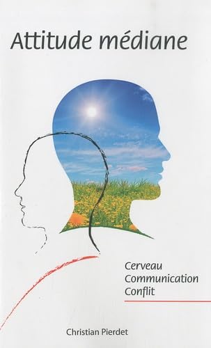 Attitude médiane: Cerveau, communication, conflit book