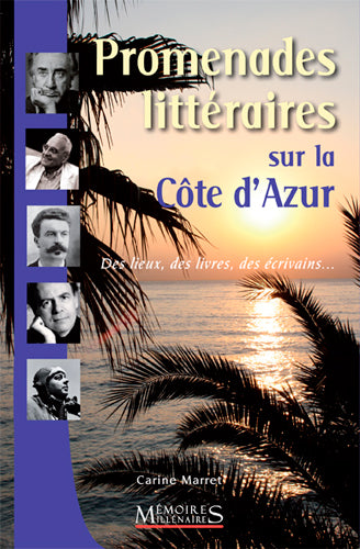 Promenades littéraires sur la Côte d'Azur : des lieux, des livres, des écrivains... Leisure, Home & Garden