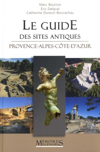 Le Guide des sites antiques Provence-Alpes-Côte d': Provence-Alpes-Côte d'Azur Leisure, Home & Garden