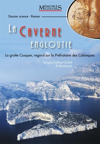 La caverne engloutie : La Grotte Cosquer, regard sur la Préhistoire des Calanques Contemporary literature