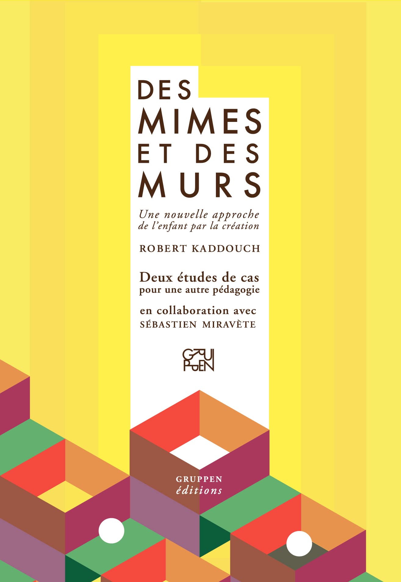Des Mimes et des Murs: Une nouvelle approche de l’enfant par la création - Deux études de cas pour une autre pédagogie Education & Training