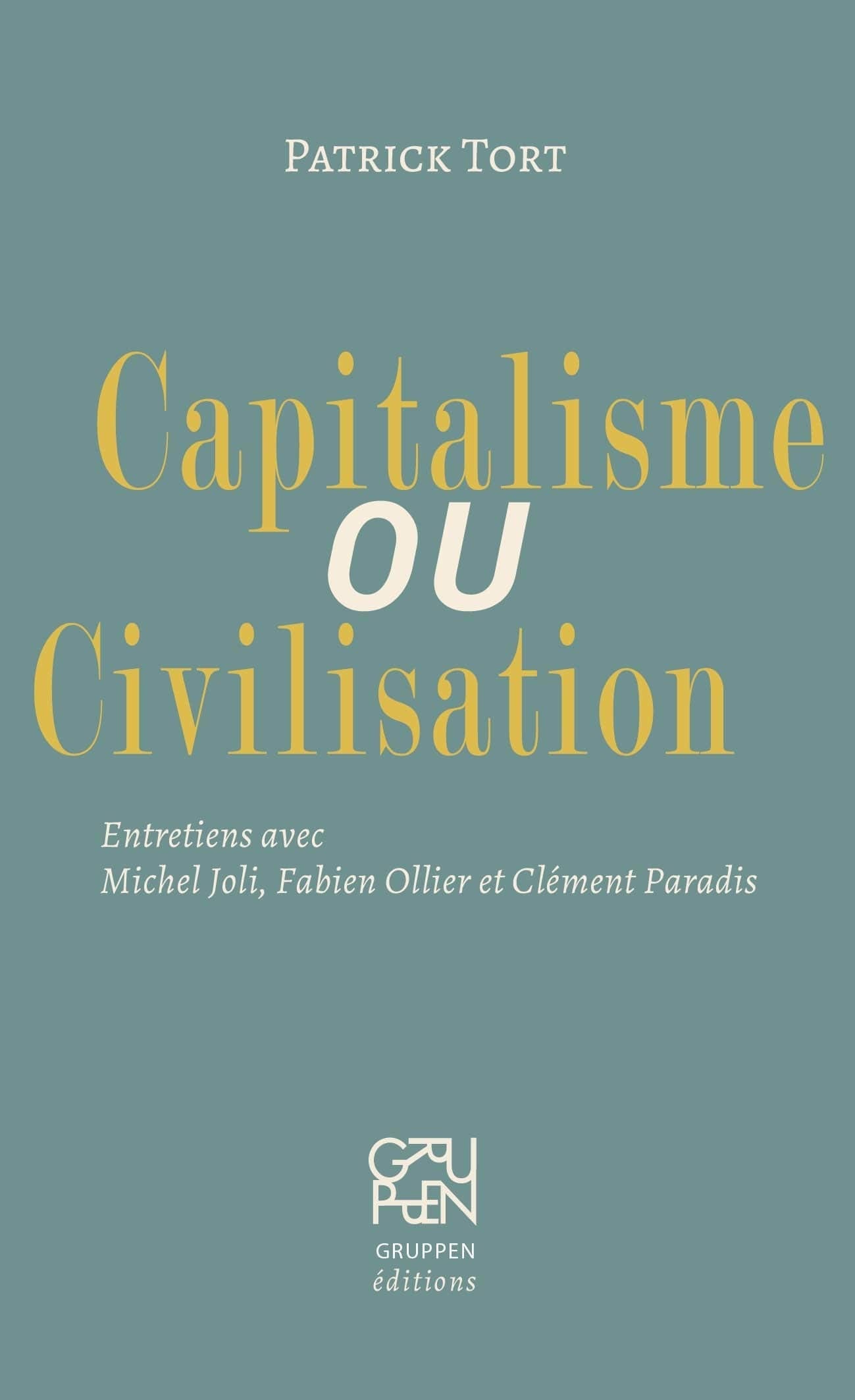 Capitalisme ou Civilisation: Entretiens avec Michel Joli, Fabien Ollier et Clément Paradis book