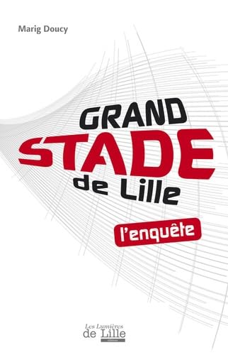 Grand stade de Lille, l'enquête book