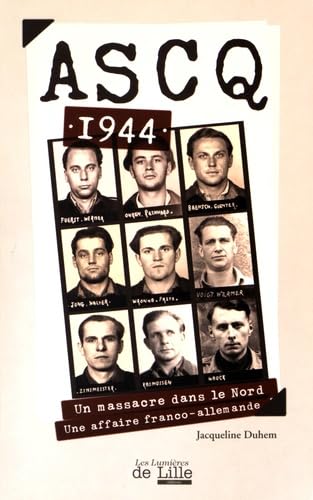 ASCQ 1944. Un massacre dans le Nord. Une affaire franco-allemande Politics & History