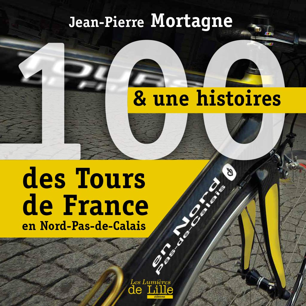 100 & 1 histoires des Tours de France en Nord-Pas-de-Calais Leisure & Fun