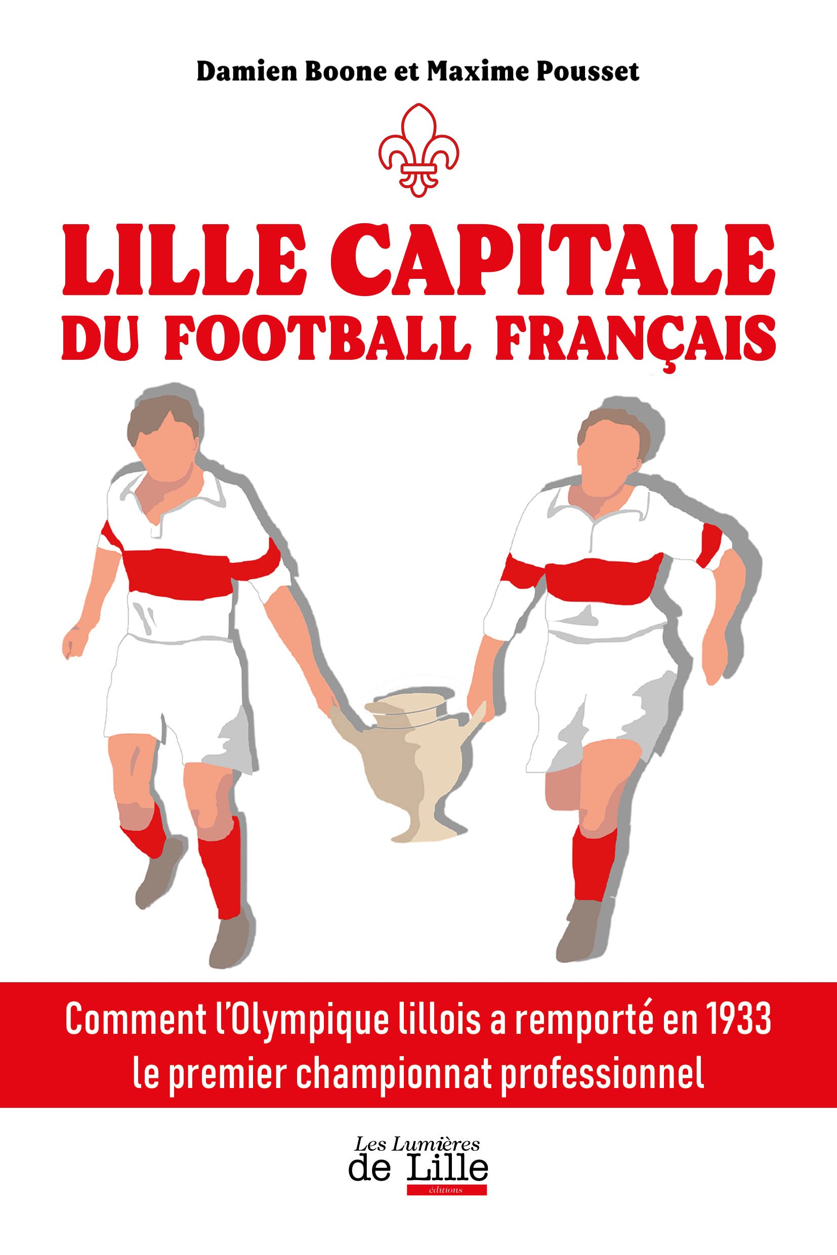 Lille capitale du football français: Comment l'Olympique lillois a remporté en 1933 le premier championnat professionnel book